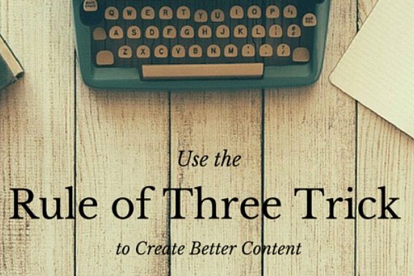GUEST POST: Use the Rule of Three Trick to Create Better Content