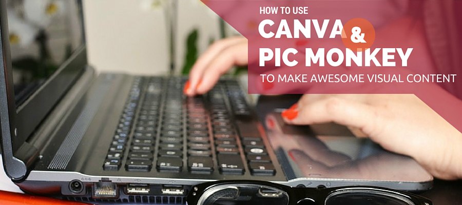 How To Use Canva and PicMonkey for visual content