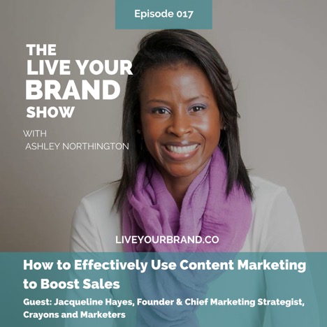 Live Your Brand Podcast: How To Effectively Use Content Marketing To Boost Sales